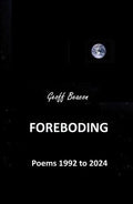 Foreboding: Poems 1992 to 2024 (Paperback) by Geoff Beacon